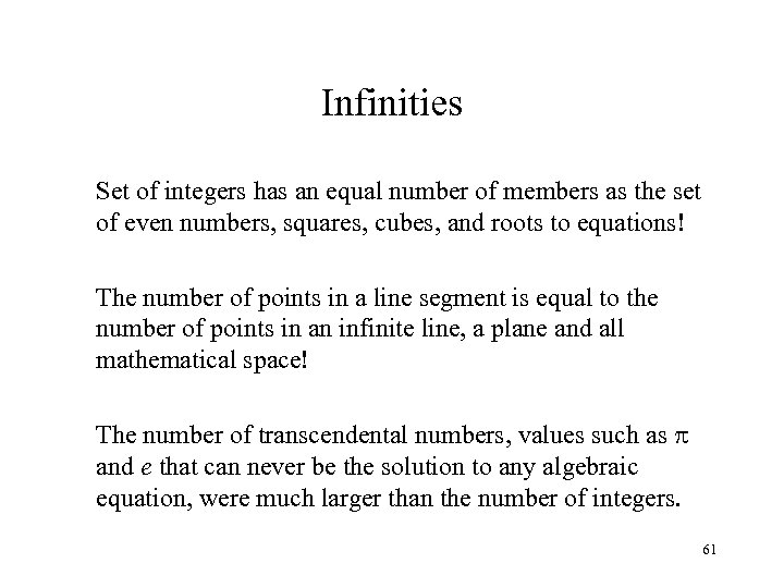 Infinities Set of integers has an equal number of members as the set of