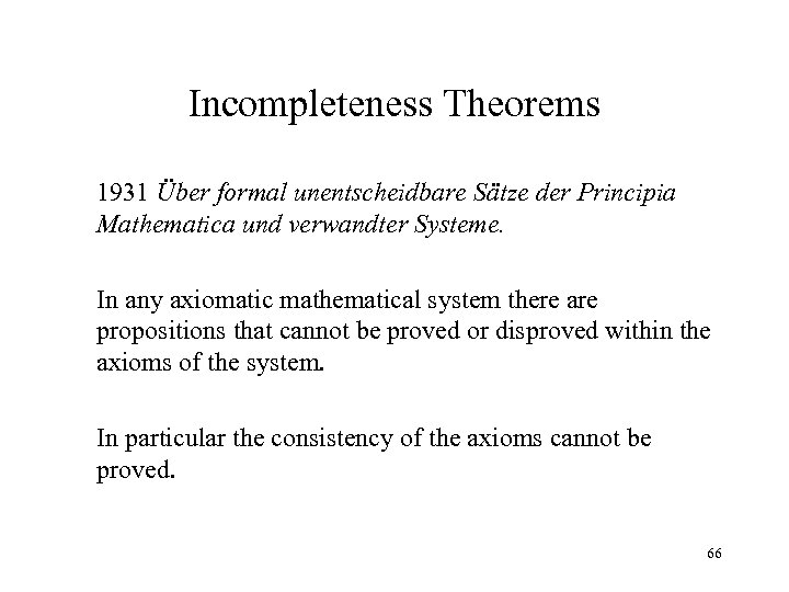 Incompleteness Theorems 1931 Über formal unentscheidbare Sätze der Principia Mathematica und verwandter Systeme. In