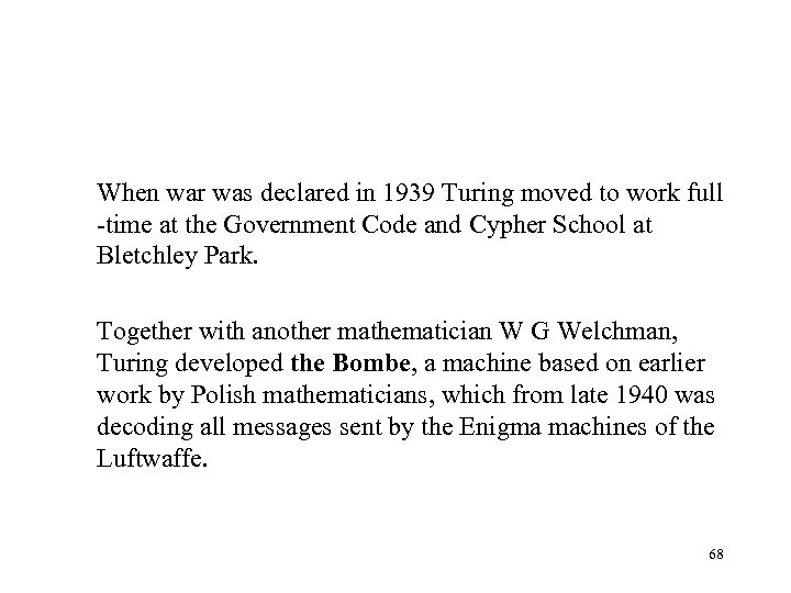When war was declared in 1939 Turing moved to work full -time at the
