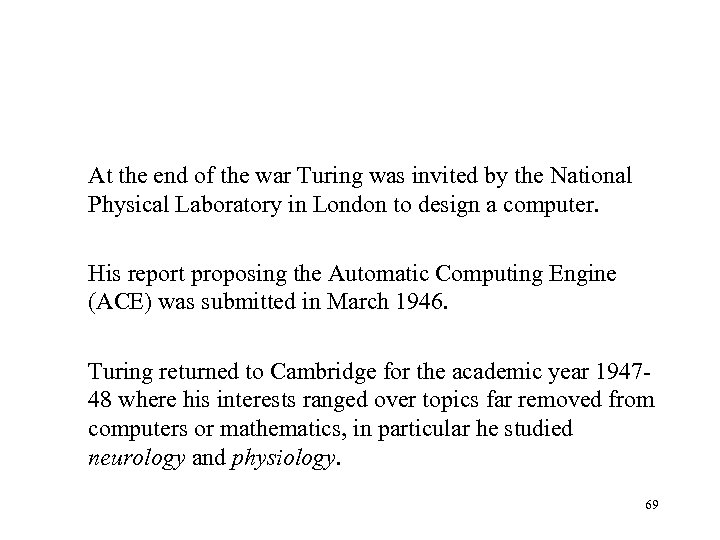 At the end of the war Turing was invited by the National Physical Laboratory