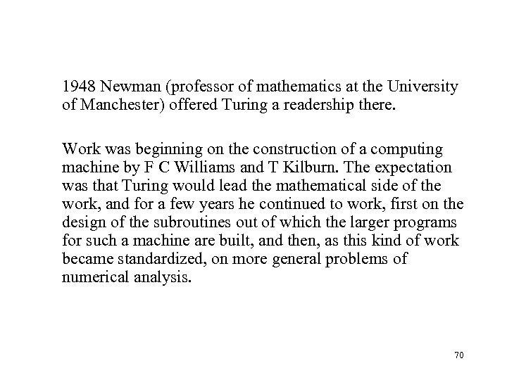 1948 Newman (professor of mathematics at the University of Manchester) offered Turing a readership
