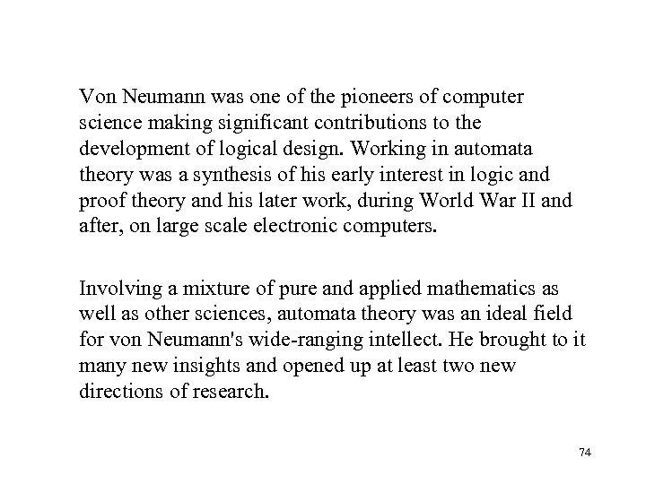 Von Neumann was one of the pioneers of computer science making significant contributions to
