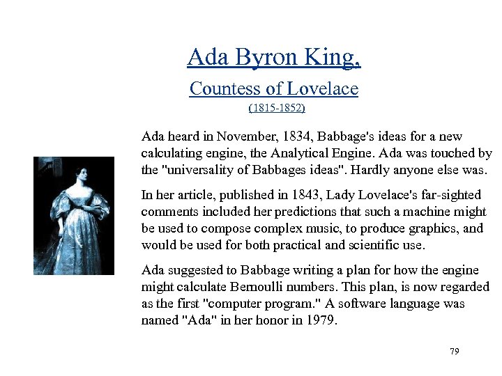 Ada Byron King, Countess of Lovelace (1815 -1852) Ada heard in November, 1834, Babbage's