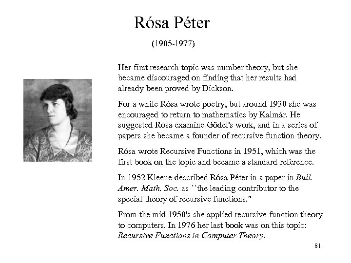Rósa Péter (1905 -1977) Her first research topic was number theory, but she became