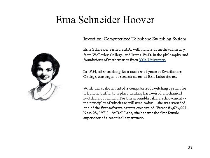 Erna Schneider Hoover Invention: Computerized Telephone Switching System Erna Schneider earned a B. A.