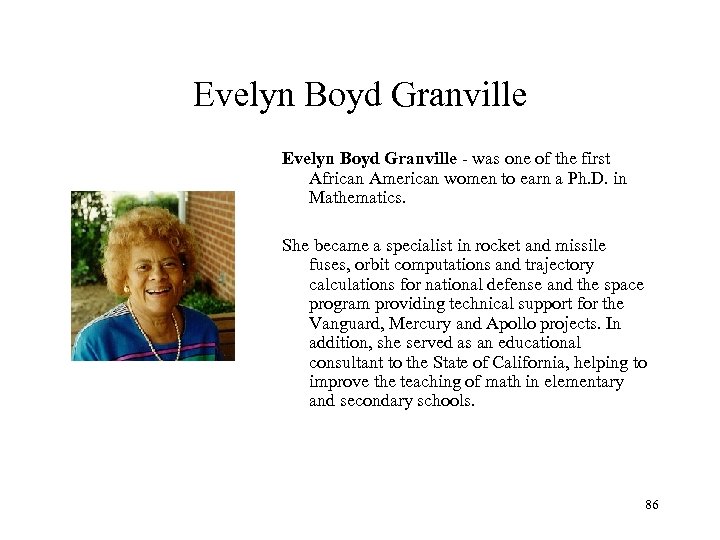 Evelyn Boyd Granville - was one of the first African American women to earn