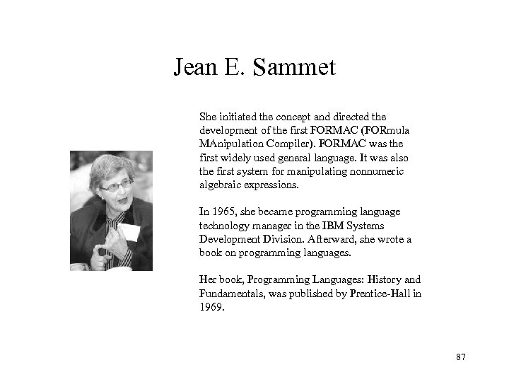 Jean E. Sammet She initiated the concept and directed the development of the first