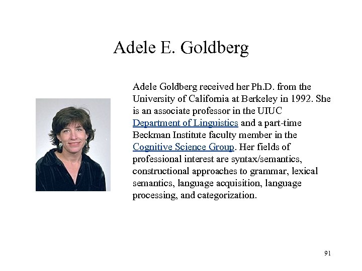 Adele E. Goldberg Adele Goldberg received her Ph. D. from the University of California