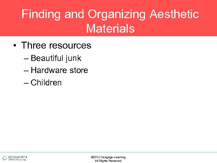 Finding and Organizing Aesthetic Materials • Three resources – Beautiful junk – Hardware store