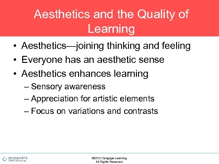 Aesthetics and the Quality of Learning • Aesthetics—joining thinking and feeling • Everyone has