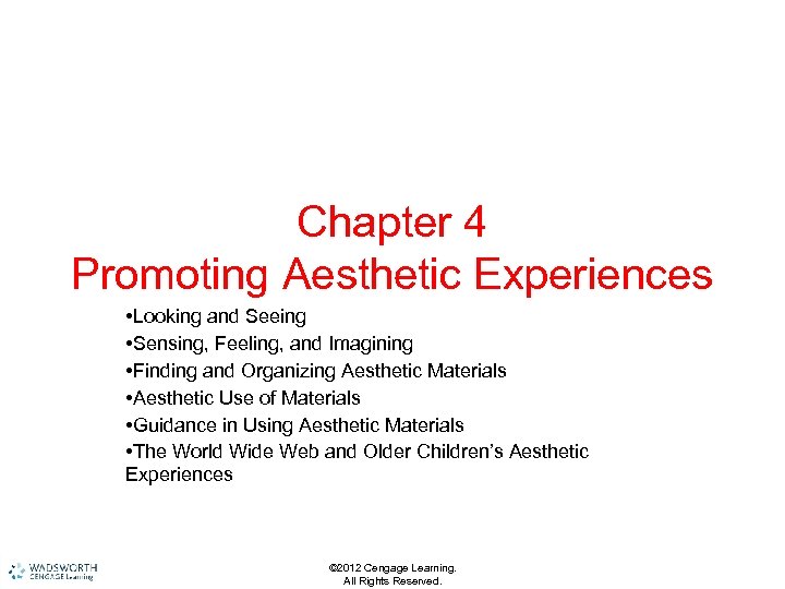Chapter 4 Promoting Aesthetic Experiences • Looking and Seeing • Sensing, Feeling, and Imagining
