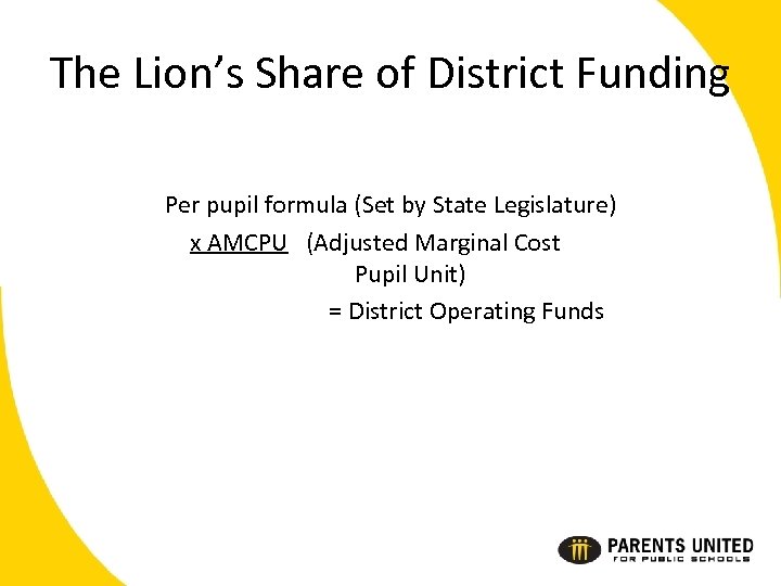 The Lion’s Share of District Funding Per pupil formula (Set by State Legislature) x