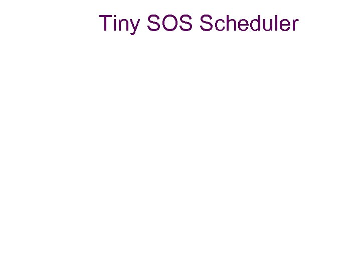 Tiny SOS Scheduler 