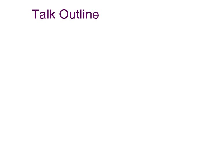 Talk Outline 