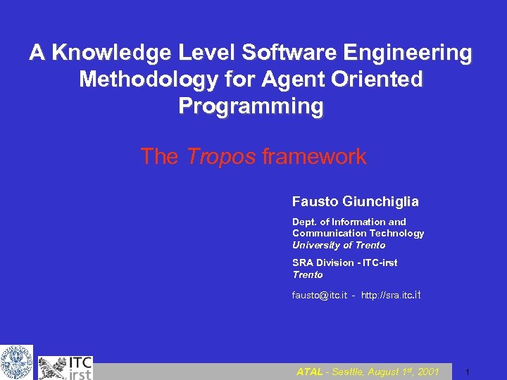 A Knowledge Level Software Engineering Methodology for Agent Oriented Programming The Tropos framework Fausto