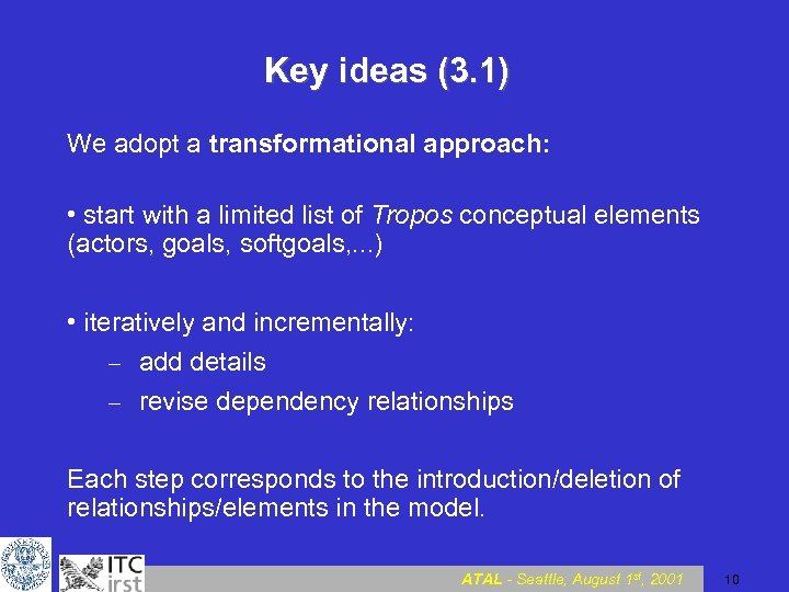Key ideas (3. 1) We adopt a transformational approach: • start with a limited