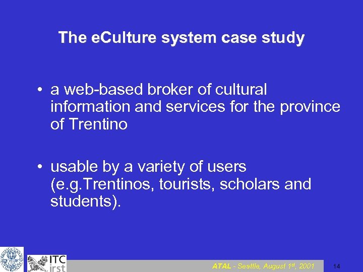 The e. Culture system case study • a web-based broker of cultural information and