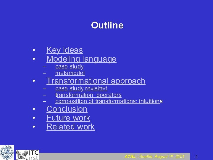 Outline • • • – – – Key ideas Modeling language case study metamodel