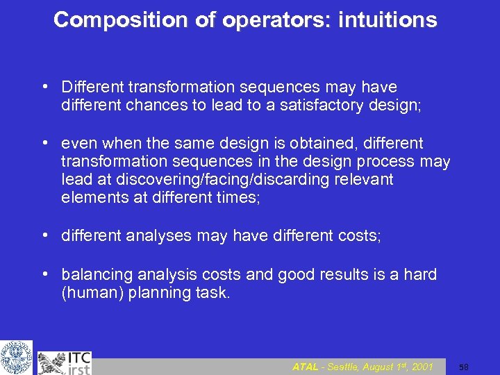 Composition of operators: intuitions • Different transformation sequences may have different chances to lead