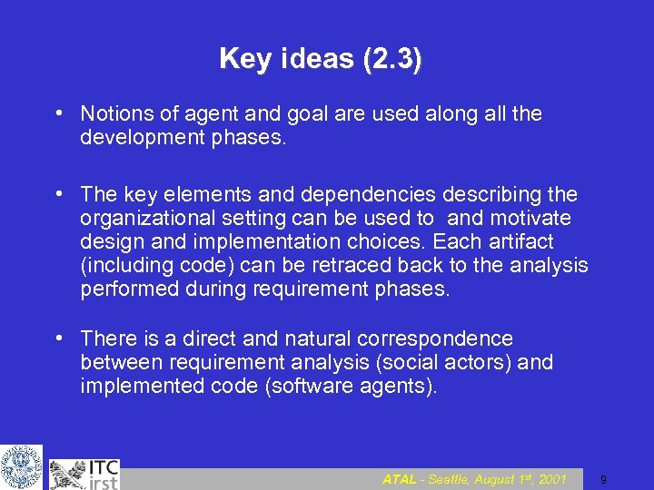Key ideas (2. 3) • Notions of agent and goal are used along all