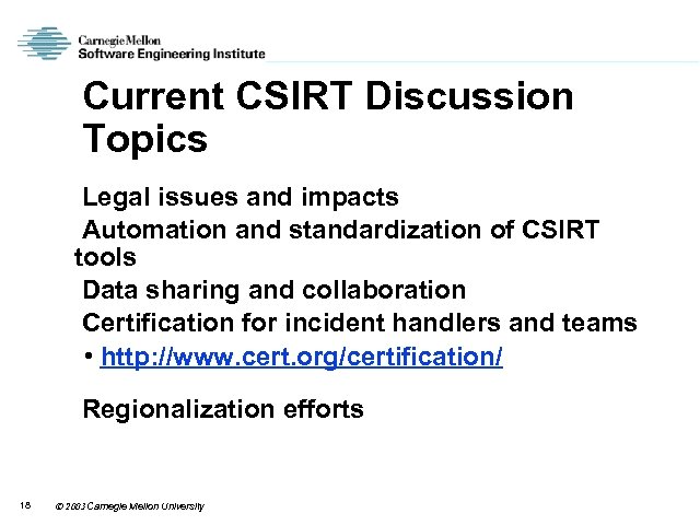 Current CSIRT Discussion Topics Legal issues and impacts Automation and standardization of CSIRT tools