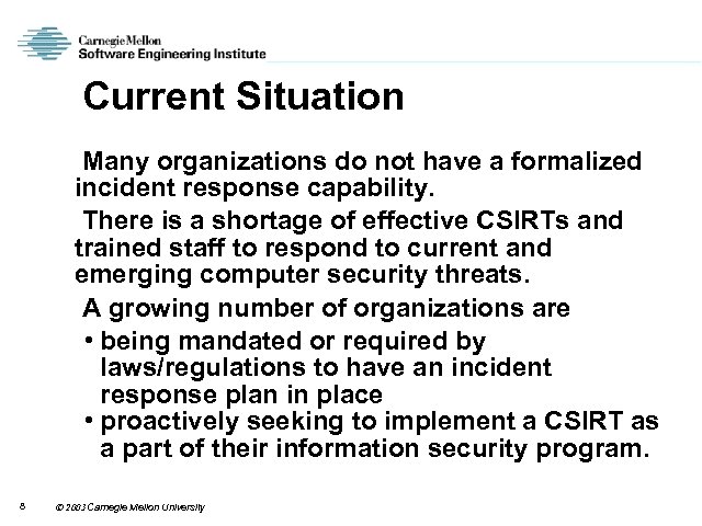 Current Situation Many organizations do not have a formalized incident response capability. There is