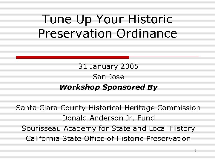 Tune Up Your Historic Preservation Ordinance 31 January 2005 San Jose Workshop Sponsored By