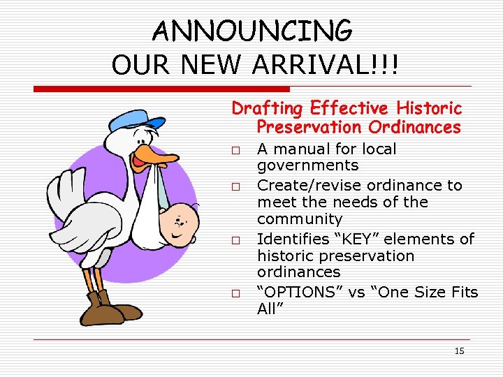 ANNOUNCING OUR NEW ARRIVAL!!! Drafting Effective Historic Preservation Ordinances o o A manual for