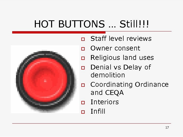 HOT BUTTONS … Still!!! o o o o Staff level reviews Owner consent Religious