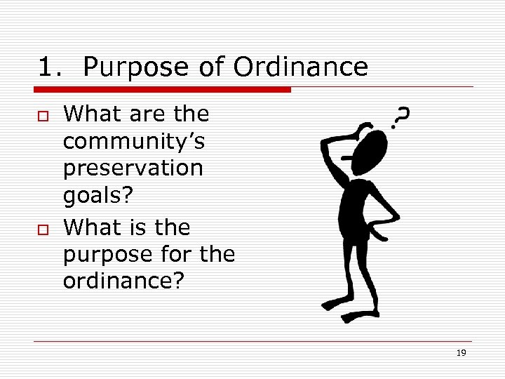1. Purpose of Ordinance o o What are the community’s preservation goals? What is
