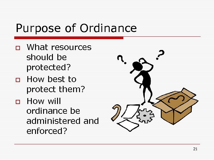 Purpose of Ordinance o o o What resources should be protected? How best to