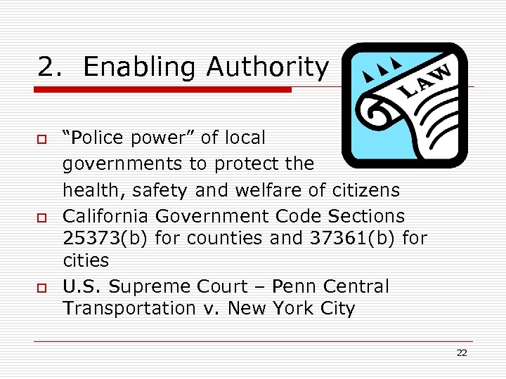 2. Enabling Authority o o o “Police power” of local governments to protect the