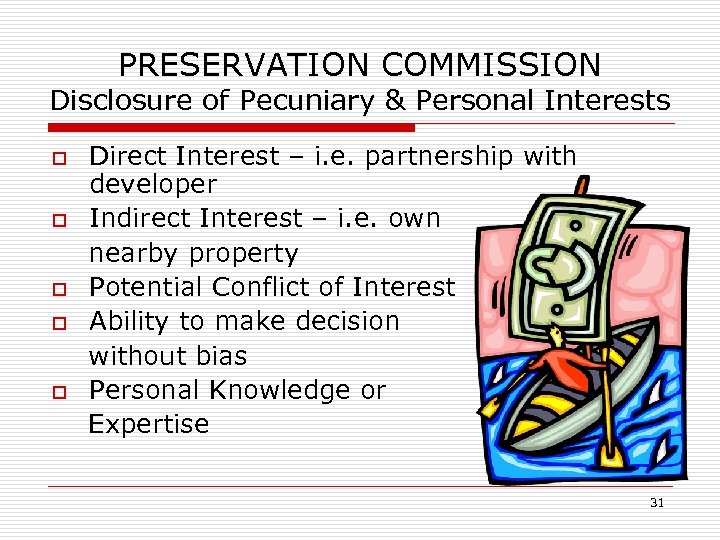 PRESERVATION COMMISSION Disclosure of Pecuniary & Personal Interests o o o Direct Interest –