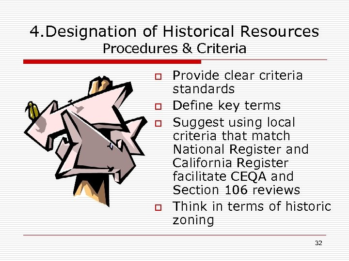 4. Designation of Historical Resources Procedures & Criteria o o Provide clear criteria standards