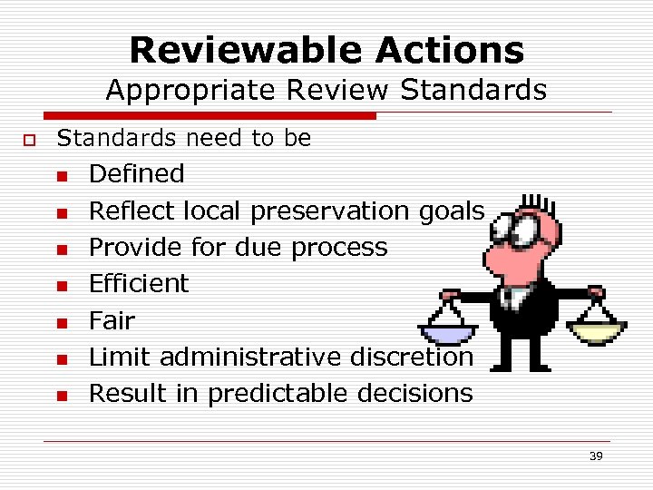 Reviewable Actions Appropriate Review Standards o Standards need to be n n n n