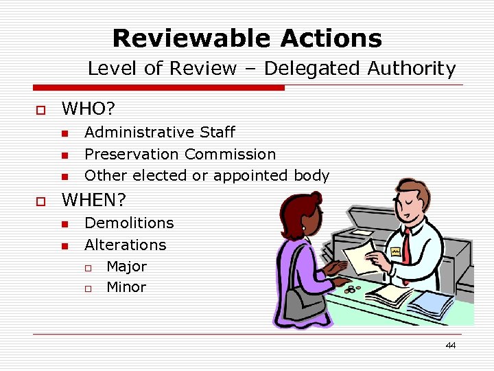 Reviewable Actions Level of Review – Delegated Authority o WHO? n n n o