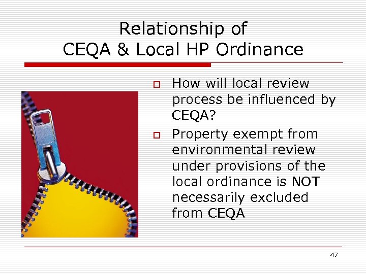 Relationship of CEQA & Local HP Ordinance o o How will local review process