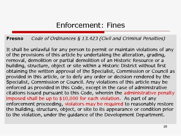 Enforcement: Fines Fresno Code of Ordinances § 13. 423 (Civil and Criminal Penalties) It