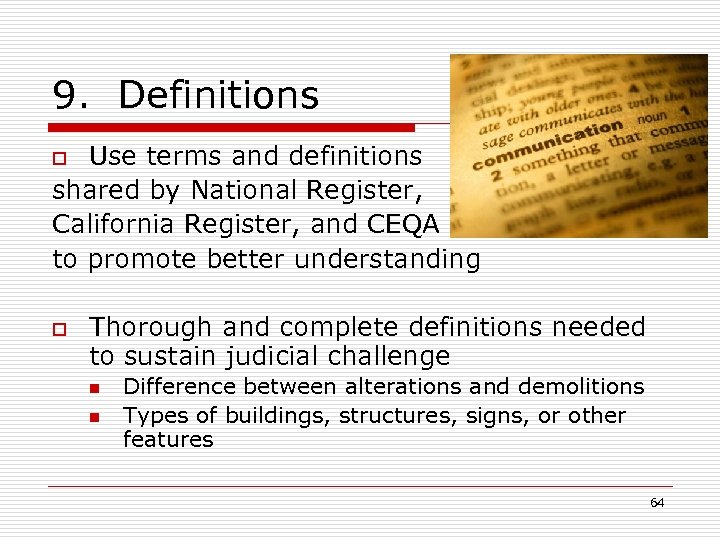9. Definitions Use terms and definitions shared by National Register, California Register, and CEQA