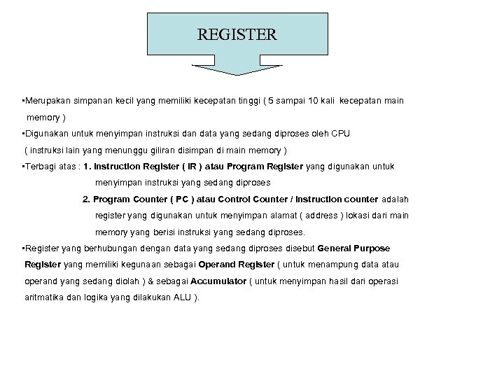 REGISTER • Merupakan simpanan kecil yang memiliki kecepatan tinggi ( 5 sampai 10 kali