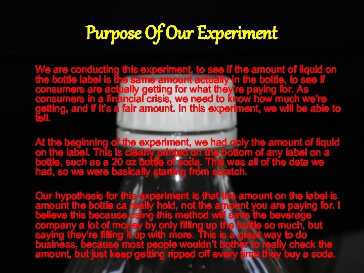 Purpose Of Our Experiment We are conducting this experiment, to see if the amount