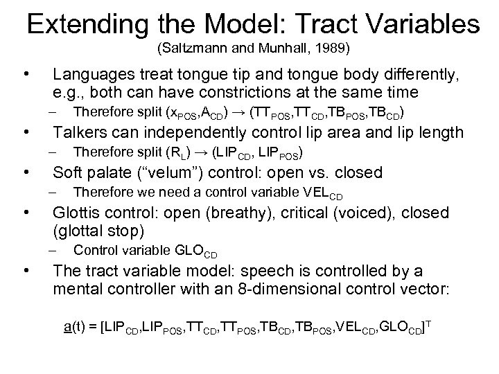 Extending the Model: Tract Variables (Saltzmann and Munhall, 1989) • Languages treat tongue tip