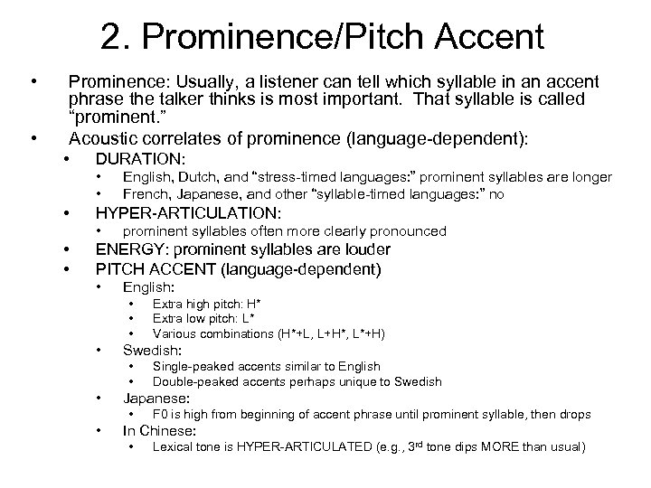 2. Prominence/Pitch Accent • • Prominence: Usually, a listener can tell which syllable in