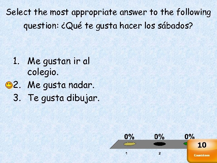 Select the most appropriate answer to the following question: ¿Qué te gusta hacer los