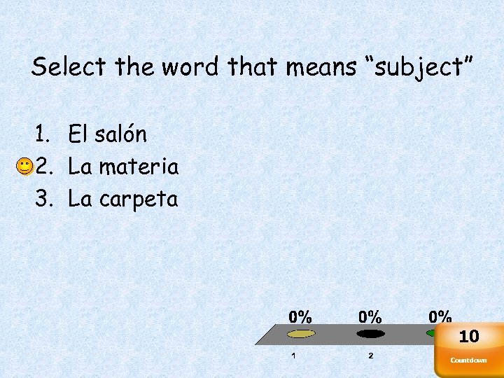 Select the word that means “subject” 1. El salón 2. La materia 3. La