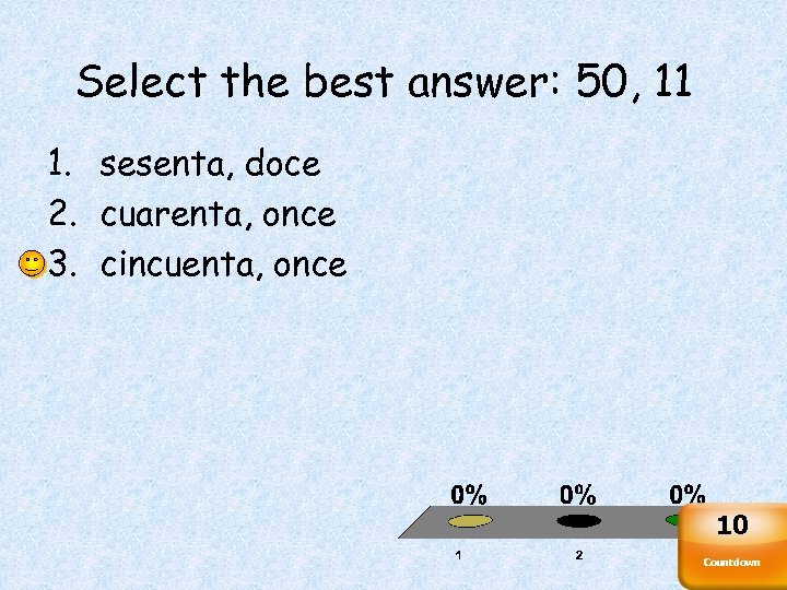 Select the best answer: 50, 11 1. sesenta, doce 2. cuarenta, once 3. cincuenta,