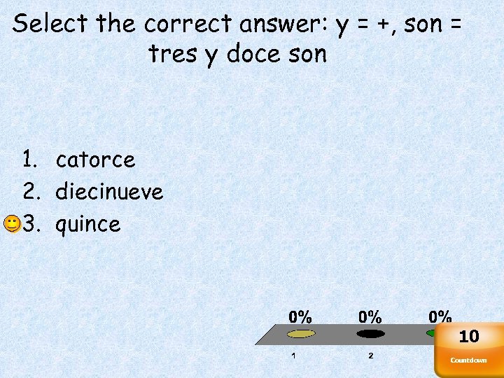 Select the correct answer: y = +, son = tres y doce son 1.