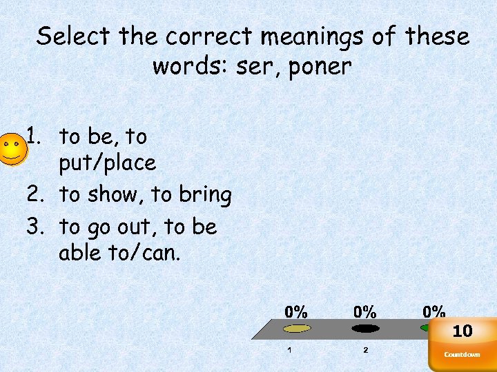 Select the correct meanings of these words: ser, poner 1. to be, to put/place
