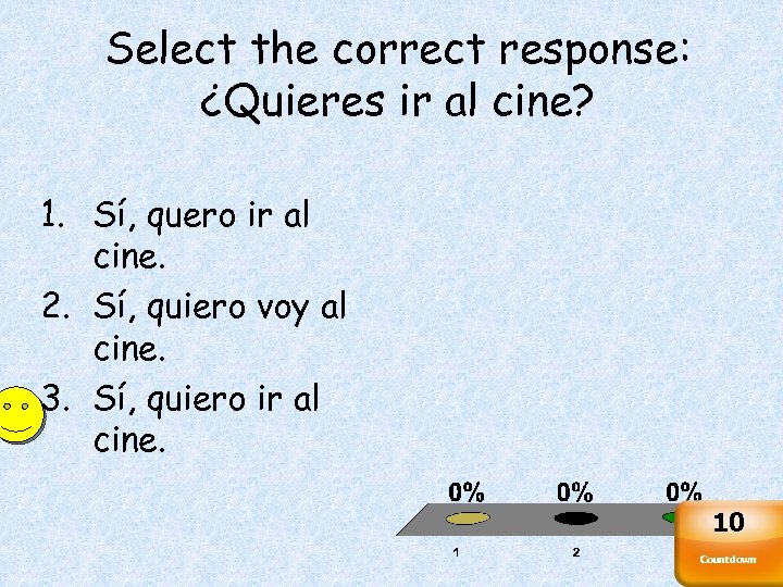 Select the correct response: ¿Quieres ir al cine? 1. Sí, quero ir al cine.