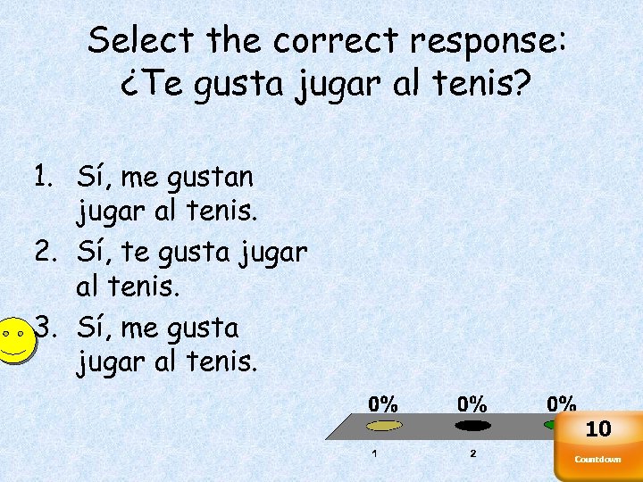 Select the correct response: ¿Te gusta jugar al tenis? 1. Sí, me gustan jugar